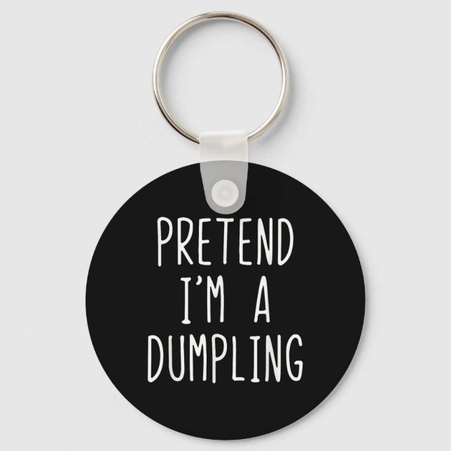 Pretend I'm A Dumpling Costume Halloween Lazy Easy Keychain (Front)