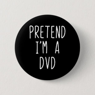 Pretend I'm A Dvd Costume Halloween Funny Lazy Adu Button