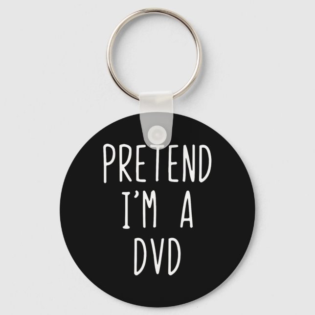 Pretend I'm A Dvd Costume Halloween Funny Lazy Adu Keychain (Front)