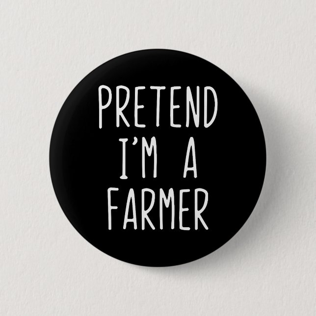 Pretend I'm A Farmer Costume Halloween Funny Lazy  Button (Front)