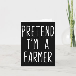 Pretend I'm A Farmer Costume Halloween Funny Lazy Card