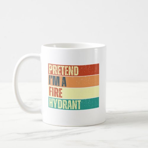 Pretend Im A fire hydrant Coffee Mug