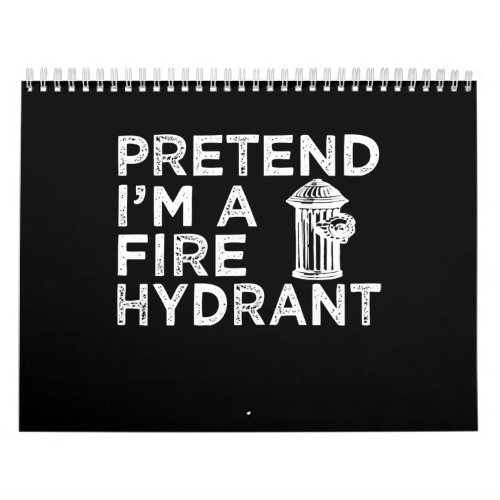 Pretend Im A Fire Hydrant  Funny Firefighter Gift Calendar