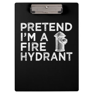 Pretend Im A Fire Hydrant Funny Firefighter Gift Clipboard