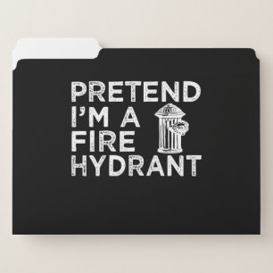 Pretend Im A Fire Hydrant   Funny Firefighter Gift File Folder