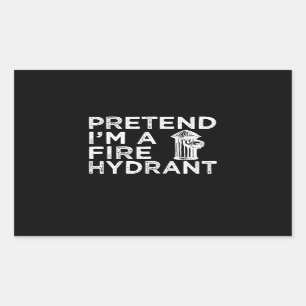 Pretend Im A Fire Hydrant Funny Firefighter Gift Rectangular Sticker