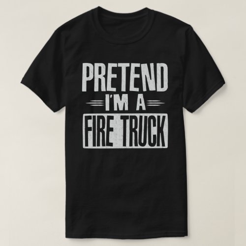 Pretend Im A Fire Truck Funny Lazy Halloween T_Shirt