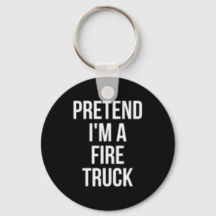 Pretend I'm A Fire Truck Shirt Adult Costume Hallo Keychain