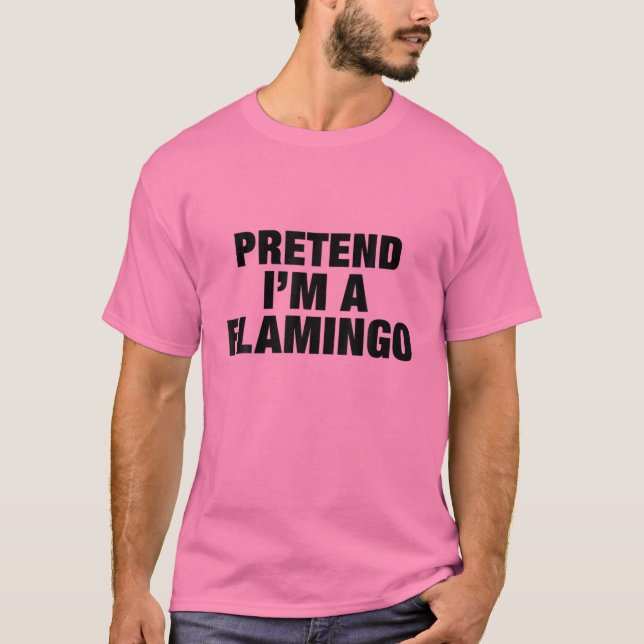 Pretend I'm A Flamingo Adult Costume Halloween T-Shirt (Front)