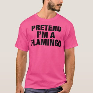 Pretend I'm a Flamingo Adult Costume Halloween T-Shirt