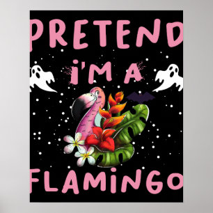 Pretend I'm A Flamingo Funny Halloween Costume Poster