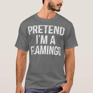Pretend Im A Flamingo Funny Lazy Halloween Costum T-Shirt