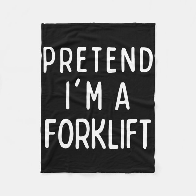 Pretend I'm A Forklift Matching Costume Funny Hall Fleece Blanket (Front)