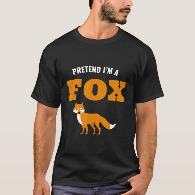 Pretend I'm A Fox, Funny Halloween Party Costume T T-Shirt (Front)