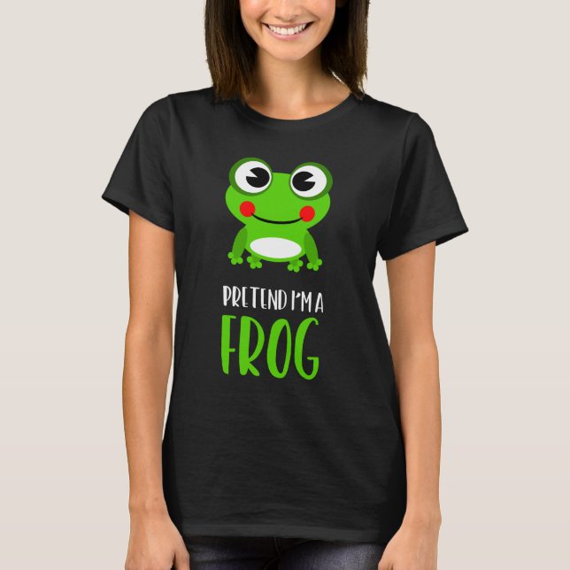 Pretend I'm A Frog Halloween Costume T-Shirt (Front)