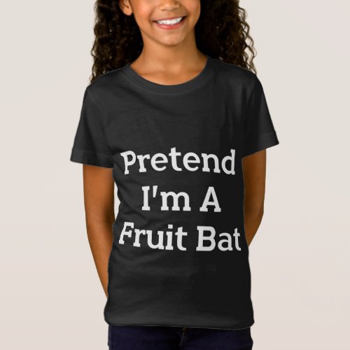 Pretend Im A Fruit Bat Costume Funny Animal Hallo T_Shirt