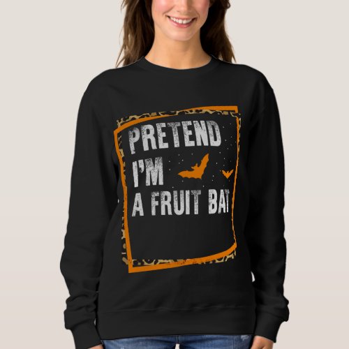Pretend Im A Fruit Bat Easy Lazy Halloween Costum Sweatshirt