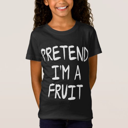 Pretend Im a Fruit Funny Lazy Halloween Costume P T_Shirt