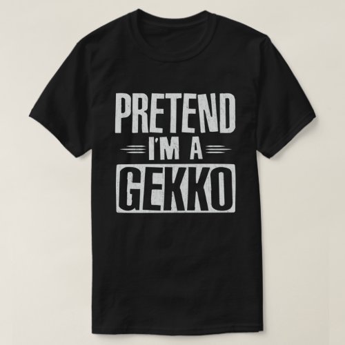  Pretend Im A Gekko Easy Lazy Halloween Costume T_Shirt