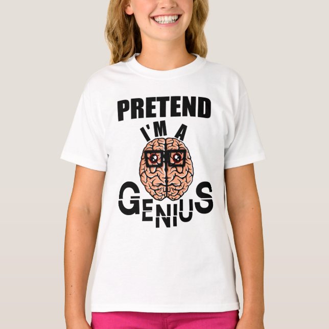 Pretend I'm a Genius, Funny Brain with Glasses T-Shirt (Front)