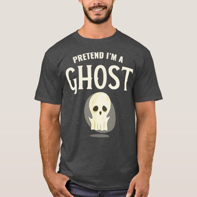 Pretend Im A Ghost Funny Halloween Party Costume T-Shirt (Front)