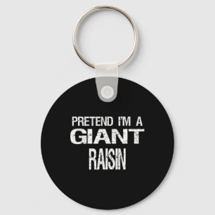 Pretend I'm A Giant Raisin Halloween Costume Keychain