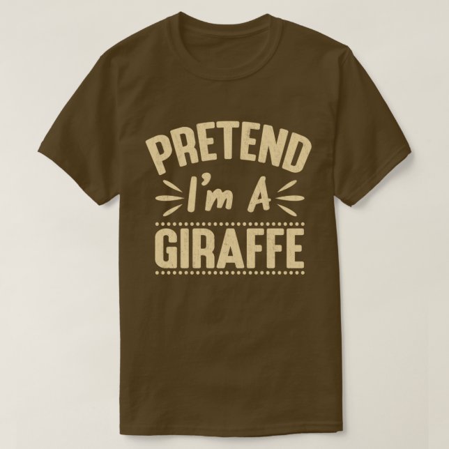Pretend I'm A Giraffe Easy Lazy Halloween Costume  T-Shirt (Design Front)