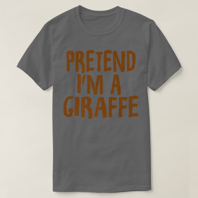 Pretend I'm A Giraffe  Funny Giraffe Halloween Cos T-Shirt (Design Front)
