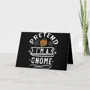 Pretend I'm A Gnome Funny Halloween Costume Gift Thank You Card