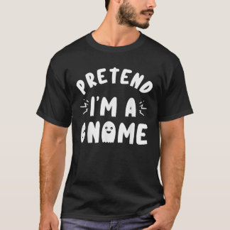 Pretend Im A Gnome Halloween Funny Lazy Costume  T-Shirt