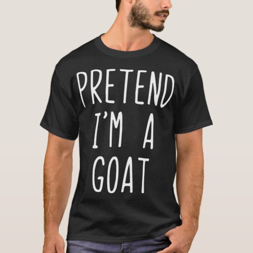 Pretend Im A Goat Costume Halloween Lazy Easy T_Shirt