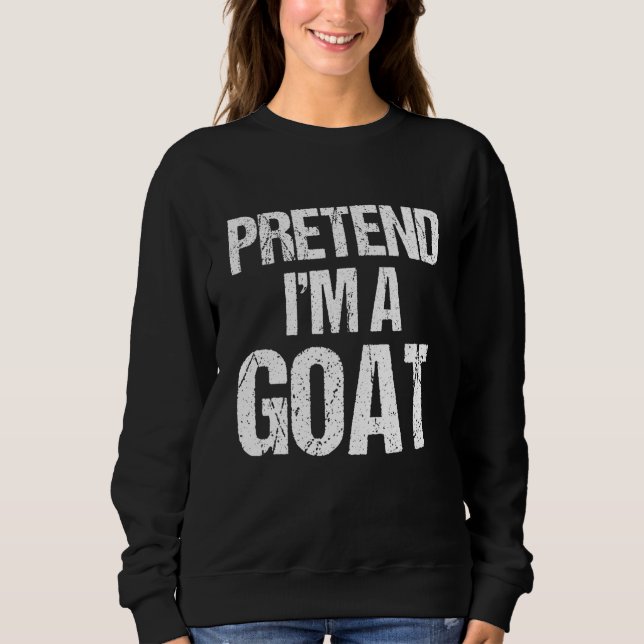 Pretend I'm A Goat Costume  Lazy Halloween Sweatshirt (Front)
