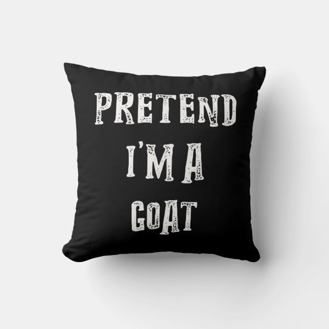 Pretend I'm A Goat Halloween Costume Throw Pillow (Front)