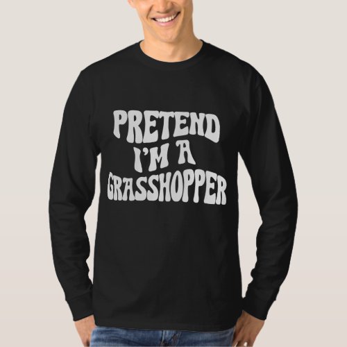 Pretend Im a Grasshopper Funny lazy Halloween Cos T_Shirt