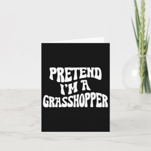 Pretend I'm A Grhopper Funny Lazy Halloween Costum Card