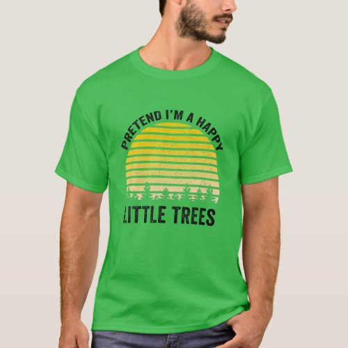 Pretend Im A Happy Little Trees Easy Lazy Hallowe T_Shirt