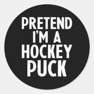 Pretend I'm A Hockey Puck Ice Hockey Easy Hallowee Classic Round Sticker