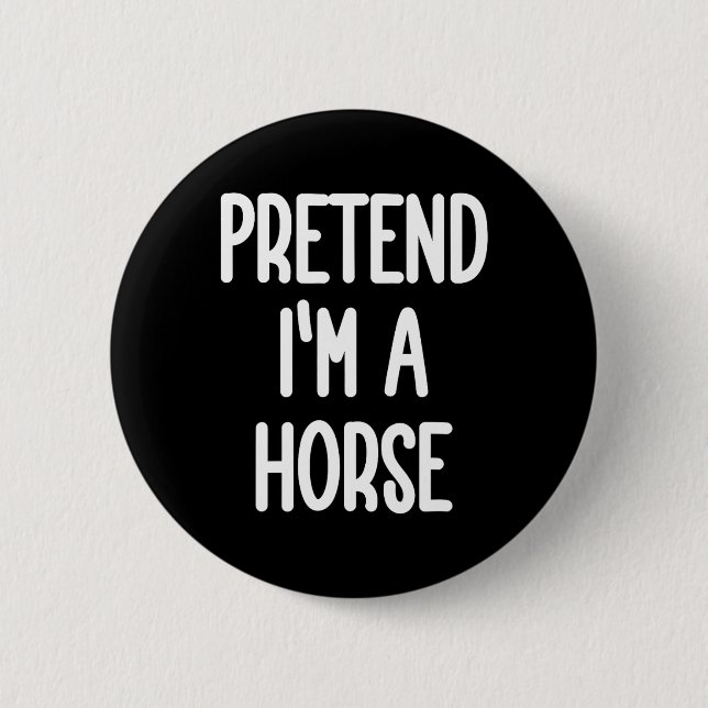 Pretend I'm A Horse Costume  Button (Front)