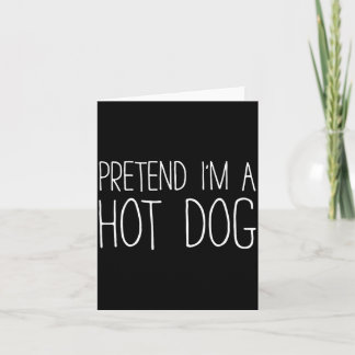 Pretend Im A Hot Dog Shirt Kids Men Women Costume Card
