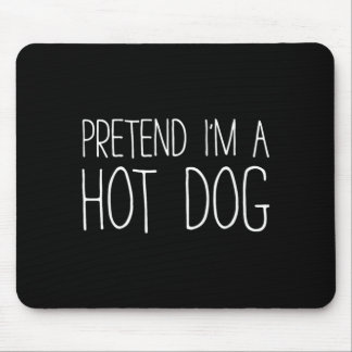 Pretend Im A Hot Dog Shirt Kids Men Women Costume Mouse Pad