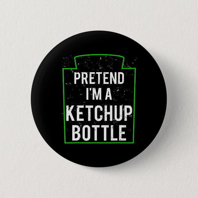 Pretend I'm A Ketchup Bottle Costume Funny Hallowe Button (Front)
