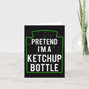 Pretend I'm A Ketchup Bottle Costume Funny Hallowe Card