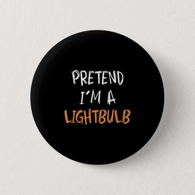 Pretend I'm A Lightbulb Funny Lazy Halloween Costu Button (Front)