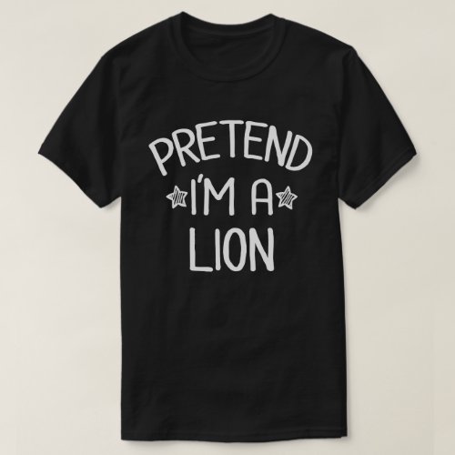 Pretend Im A Lion Funny Easy Halloween Costume T_Shirt