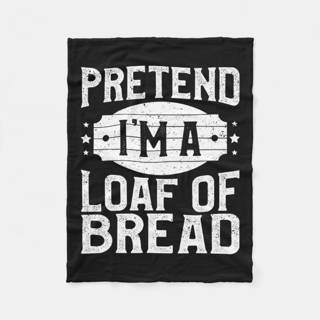 Pretend I'm A Loaf Of Bread Matching Costume Hallo Fleece Blanket (Front)
