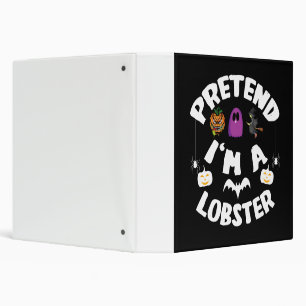 Pretend I'm A Lobster Funny Halloween Costume Gift 3 Ring Binder