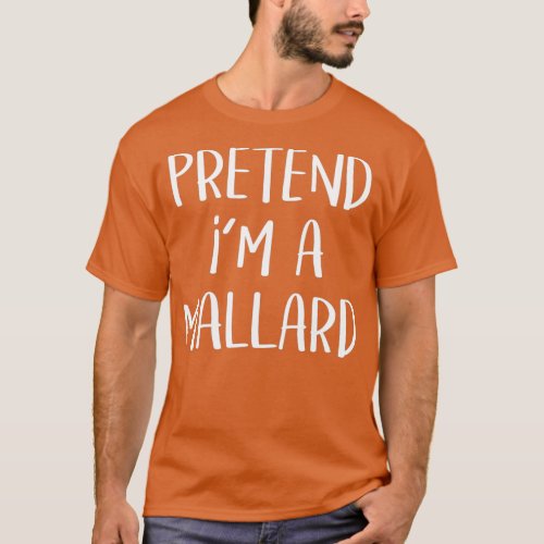 Pretend Im A Mallard Duck Costume Funny Party T_Shirt