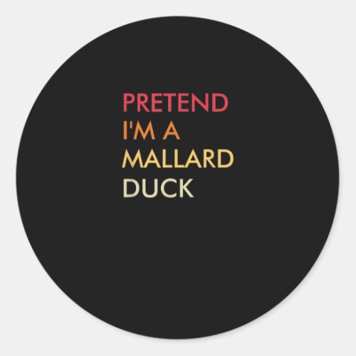 Pretend Im A Mallard Duck Lazy Halloween Party Classic Round Sticker