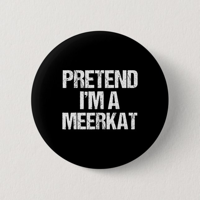 Pretend I'm A Meerkat Costume Funny Halloween Part Button (Front)
