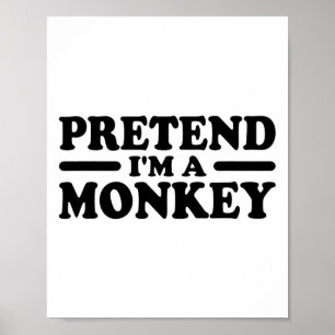 Pretend I'm A Monkey Costume Tee Poster